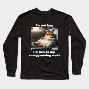 I'm not lazy, I'm just on my energy-saving mode Long Sleeve T-Shirt